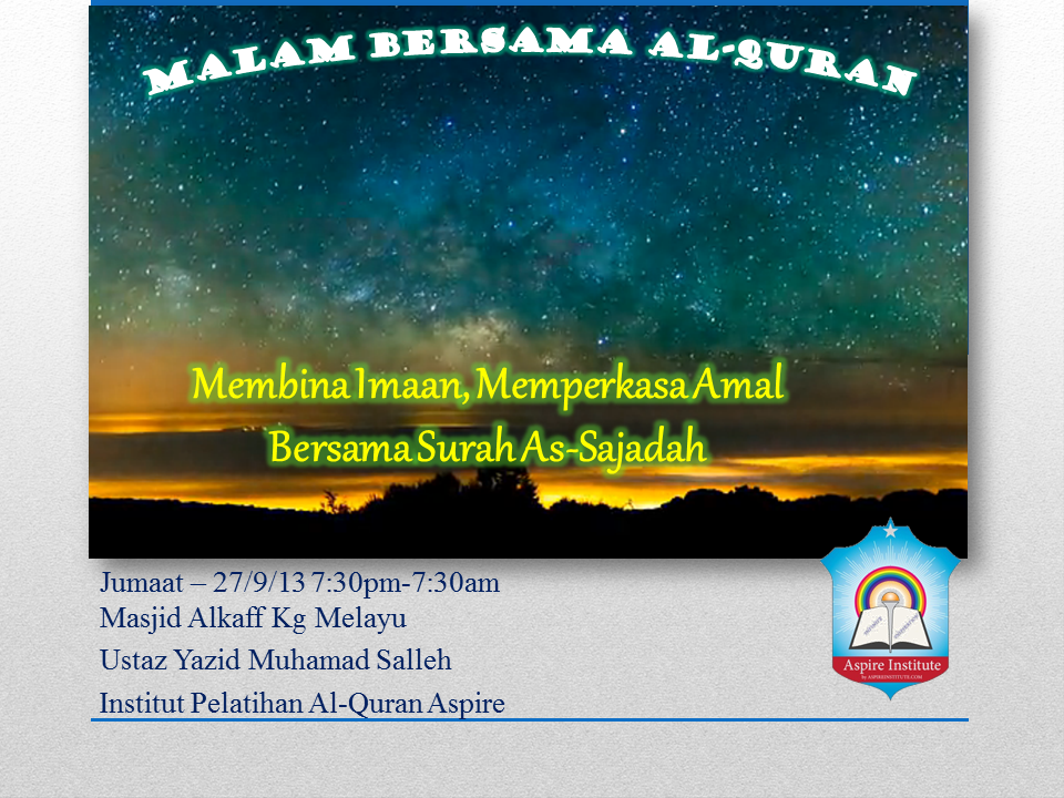 MALAM BERSAMA AL-QURAN – 27 September 2013, 7:30pm-7:30am at Masjid Alkaff Kg Melayu